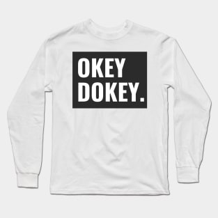 OK dokey  design Long Sleeve T-Shirt